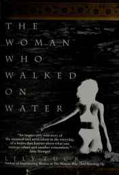 book cover of The woman who walked on water by Lily Tuck