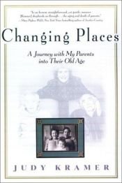 book cover of Changing Places: A Journey with my Parents into Their Old Age by Judy Kramer