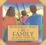 book cover of Wonderful Ways to Be a Family by Judy Ford