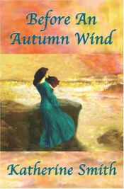 book cover of Before An Autumn Wind by Katherine Smith