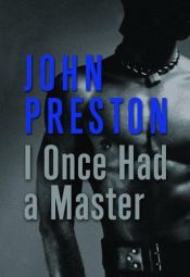 book cover of I Once Had a Master by John Preston