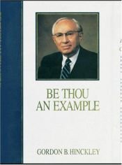 book cover of Be thou an example by Gordon B. Hinckley