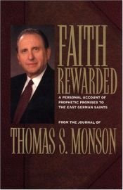 book cover of Faith Rewarded: A Personal Account of Prophetic Promises to the East German Saints by Thomas S. Monson