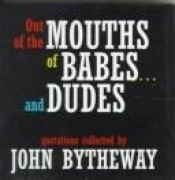 book cover of Out of the Mouths of Babes...and Dudes! by John Bytheway