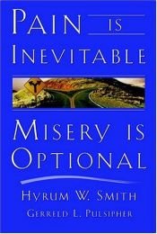 book cover of Pain Is Inevitable, Misery Is Optional by Hyrum W. Smith