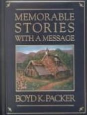 book cover of Memorable stories with a message by Boyd K. Packer
