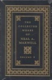 book cover of The Complete Works of Neal A. Maxwell by Neal A. Maxwell