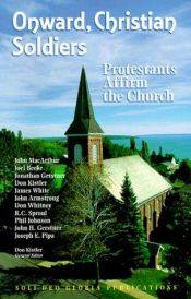 book cover of Onward, Christian Soldiers: Protestants Affirm the Church (Reformation Theology Series) by John F. MacArthur