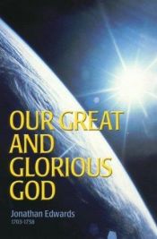 book cover of Our Great and Glorious God by Jonathan Edwards