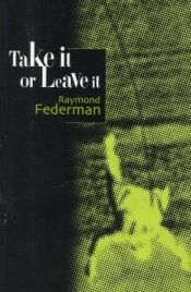 book cover of Take It or Leave It by Raymond Federman