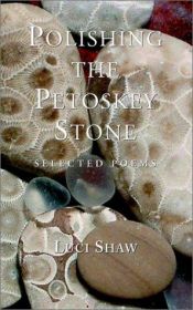 book cover of Polishing the Petoskey Stone: Selected Poems by Luci Shaw