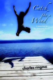 book cover of Catch the wind by Charles Ringma