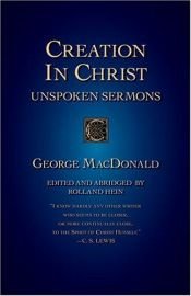book cover of Creation in Christ (Wheaton literary series) by George MacDonald