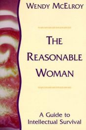 book cover of The Reasonable Woman by Wendy McElroy