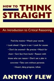 book cover of How to think straight : an introduction to critical reasoning by Antony Flew