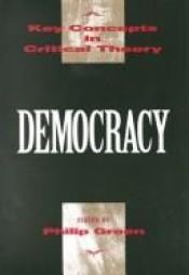 book cover of Democracy (Key Concepts in Critical Theory) by Philip Green