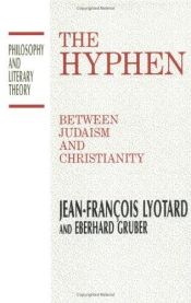 book cover of The Hyphen : Between Judaism and Christianity (Philosophy and Literary Theory) by ジャン＝フランソワ・リオタール