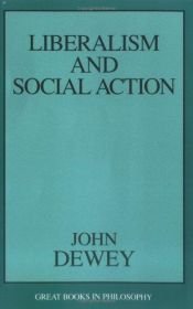 book cover of Liberalism and social action by Джон Дьюї