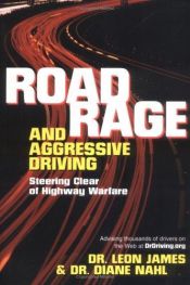 book cover of Road rage and aggressive driving : steering clear of highway warfare by Leon James