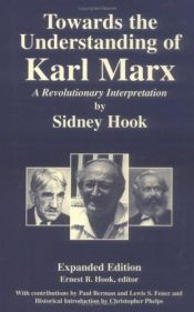 book cover of Towards the Understanding of Karl Marx: A Revolutionary Interpretation by Sidney Hook