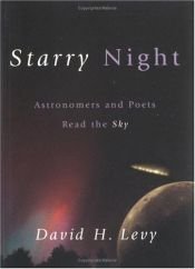 book cover of Starry Night: Astronomers and Poets Read the Sky by David H. Levy