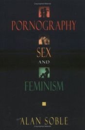 book cover of Pornography, Sex, and Feminism by Alan Soble