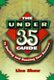book cover of The Under 35 Guide to Starting and Running Your Business by Lisa Shaw