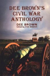 book cover of Dee Brown's Civil War Anthology by Dee Alexander Brown