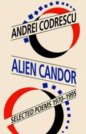 book cover of Alien candor : selected poems, 1970-1995 by Andrei Codrescu