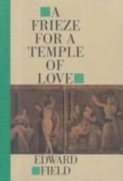 book cover of A Frieze for a Temple of Love by Edward Field