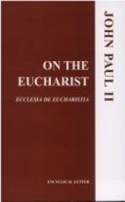 book cover of On the Eucharist by Pope John Paul II