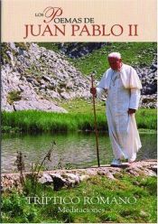 book cover of Los Poemas de Juan Pablo II - TRIPTICO ROMANO, Meditaciones by Pope John Paul II