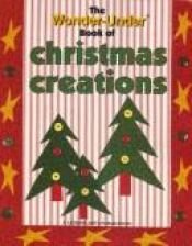 book cover of The Wonder-Under Book of Christmas Creations by Leisure Arts