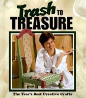 book cover of Trash to Treasure: The Year's Best Creative Crafts (Trash to Treasure) by Leisure Arts