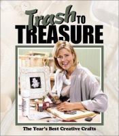 book cover of Trash to Treasure: The Year's Best Crative Crafts (Trash to Treasure Volume 6) by Leisure Arts