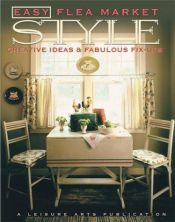 book cover of Easy Flea Market Style: Creative Ideas & Fabulous Fix-Ups by Alan Caudle