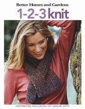 book cover of 1-2-3 Knit: Beginner's Guide (Leisure Arts #4337) by Better Homes and Gardens