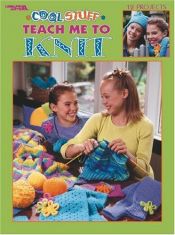 book cover of Cool Stuff Teach Me to Knit by Leisure Arts