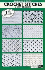 book cover of Beginner's Guide: Crochet Stitches & Easy Projects (Leisure Arts #75009) by Leisure Arts