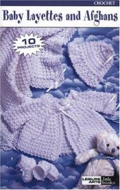 book cover of Baby Layettes and Afghans (Leisure Arts #75027) by Leisure Arts