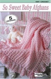 book cover of So Sweet Baby Afghans (Leisure Arts #75015) by Leisure Arts