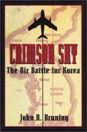 book cover of Crimson sky : the air battle for Korea by John Bruning