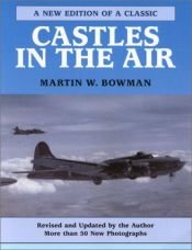 book cover of Castles in the Air The story of the B-17 Flying Fortress crews of the US 8th Air Force by Martin W Bowman