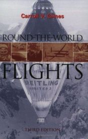 book cover of Round-The-World Flights by Carroll V. Glines