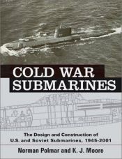 book cover of Cold War submarines: the design and construction of U.S. and Soviet submarines by Norman Polmar