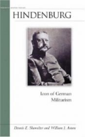 book cover of Hindenburg: Icon of German Militarism (Military Profiles) by Dennis Showalter