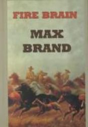 book cover of Fire Brain (Sagebrush Large Print Western Series) by Max Brand