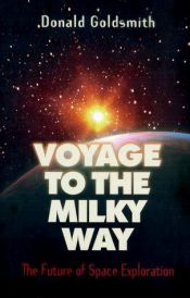 book cover of Voyage To The Milky Way by Donald Goldsmith