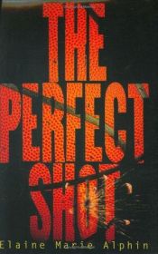 book cover of The perfect shot by Elaine M. Alphin