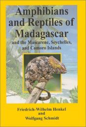book cover of Amphibians and Reptiles of Madagascar, the Mascarene, the Seychelles, and the Comoro Islands by Friedrich-Wilhelm Henkel